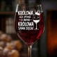 Kieliszek Do Wina Na Urodziny Prezent Dla Kobiety: Królowa Nie Prosi O Wino