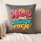 Poduszka Dekoracyjna Na Dzień Matki Prezent Dla Mamy Kobiety: Mama Ma Zawsze Rację