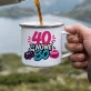 Kubek Emaliowany Na 40 Prezent Na 40 Urodziny Dla Kobiety: Zabawna Czterdziestka Kubek Emaliowany Na 40 Prezent Na 40 Urodziny Dla Kobiety: Zabawna Czterdziestka
