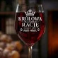 Kieliszek Do Wina Na Dzień Mamy Prezent Dla Mamy Kobiety: Królowa Ma Zawsze Rację