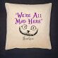 We`re all mad here - Poduszka dekoracyjna