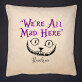 We`re all mad here - Poduszka dekoracyjna
