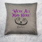 We`re all mad here - Poduszka dekoracyjna