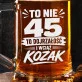 Kufel Na 45 Urodziny Prezent Dla Mężczyzny: Kozak 45 Urodziny