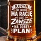 Kufel Dla Kuzyna Prezent Dla Mężczyzny: Kuzyn Zawsze Ma Plan