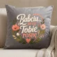 Poduszka Dekoracyjna Na Dzień Babci Prezent Dla Babci Kobiety: Babciu, Przy Tobie Rosnę Poduszka Dekoracyjna Na Dzień Babci Prezent Dla Babci Kobiety: Babciu, Przy Tobie Rosnę