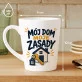 Kubek Z Nadrukiem Na Nowe Mieszkanie Prezent Dla Mężczyzny: Moje Zasady Kubek Z Nadrukiem Na Nowe Mieszkanie Prezent Dla Mężczyzny: Moje Zasady