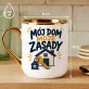 Kubek Z Nadrukiem Na Nowe Mieszkanie Prezent Dla Mężczyzny: Moje Zasady Kubek Z Nadrukiem Na Nowe Mieszkanie Prezent Dla Mężczyzny: Moje Zasady
