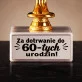 Statuetka Z Grawerem Na 60 Urodziny Prezent Dla Mężczyzny: Za Dotrwanie Do