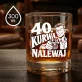 Szklanka Do Whisky Na 40 Urodziny Prezent Dla Mężczyzny: 40, Kurwa, Nalewaj