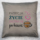 Życie po kawie - Poduszka dekoracyjna